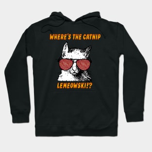 Where's the catnip, LeMEOWski?! Hoodie